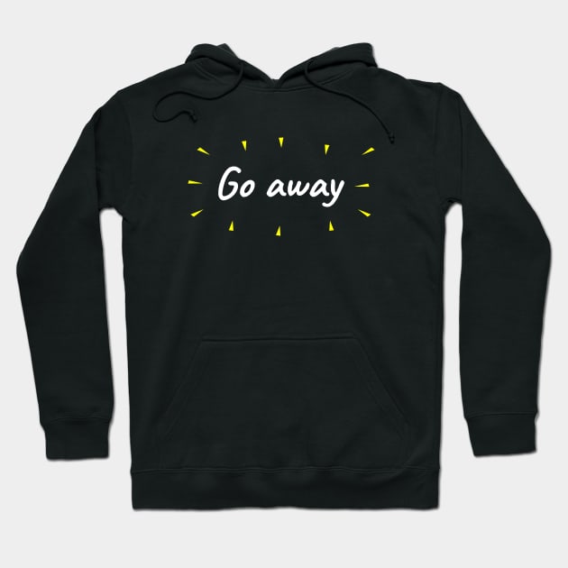 Go Away Hoodie by LunaMay